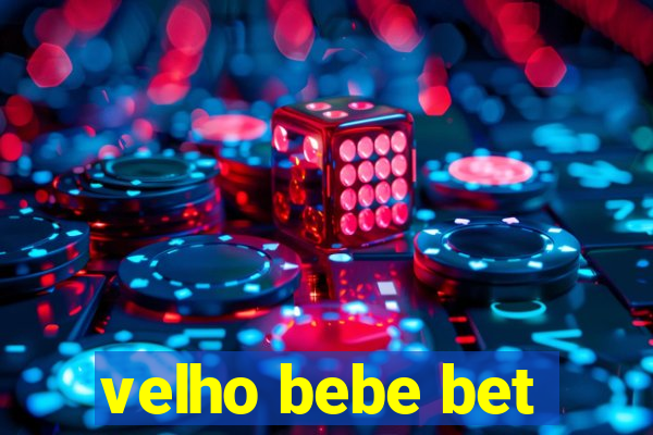 velho bebe bet